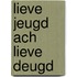 Lieve jeugd ach lieve deugd