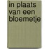 In plaats van een bloemetje