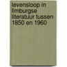 Levensloop in Limburgse literatuur tussen 1850 en 1960 door J. Mouthaan