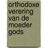 Orthodoxe verering van de Moeder Gods
