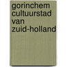 Gorinchem cultuurstad van Zuid-Holland by Unknown