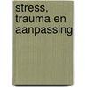 Stress, trauma en aanpassing door H.M. van der Ploeg