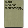 Mens medicus maatschappij by Unknown