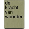 De kracht van woorden by H.M. van der Ploeg