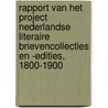 Rapport van het Project Nederlandse literaire brievencollecties en -edities, 1800-1900 door N. Maas