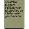 Constatijn Huygens Instituut voor tekstedities en intellectuele geschiedenis door Onbekend
