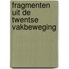 Fragmenten uit de twentse vakbeweging by Unknown