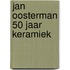 Jan Oosterman 50 jaar keramiek
