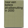 Naar een betere afvalbenutting in 2000 by R. Sikkema