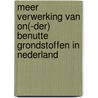 Meer verwerking van on(-der) benutte grondstoffen in Nederland by R.C. de Boer