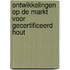 Ontwikkelingen op de markt voor gecertificeerd hout