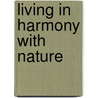 Living in harmony with nature door Onbekend