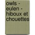 Owls - Eulen - hiboux et chouettes