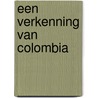 Een verkenning van Colombia by C.M. Brouwer-van Dalen