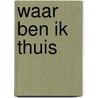 Waar ben ik thuis by Geerars