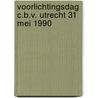 Voorlichtingsdag c.b.v. utrecht 31 mei 1990 door Onbekend