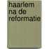 Haarlem na de reformatie