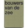Bouwers van de zee by P. Boon
