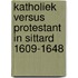 Katholiek versus protestant in Sittard 1609-1648