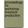 Proceedings int. workshop livestock production door Onbekend