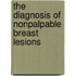 The diagnosis of nonpalpable breast lesions