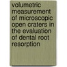 Volumetric measurement of microscopic open craters in the evaluation of dental root resorption door E.K.M. Chan