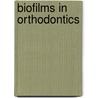 Biofilms in Orthodontics door M.Y.H. Chin