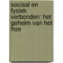 Sociaal en fysiek verbonden: het geheim van het hoe