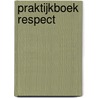 Praktijkboek Respect door J.D. Tuinier