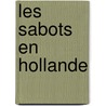 Les sabots en Hollande door Fr.M. Wiedijk