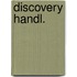 Discovery handl.