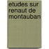 Etudes sur renaut de montauban