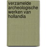 Verzamelde archeologische werken van Hollandia door P.M. Floore