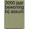 3000 jaar bewoning bij Assum door J. de Koning