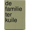 De familie Ter Kuile by G.J. Ter Kuile