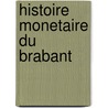 Histoire monetaire du Brabant door A. de Witte