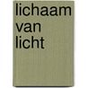 Lichaam van licht door Arie van der Wal