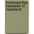 Merkwaardige kasteelen in Nederland