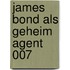 James bond als geheim agent 007