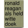 Ronald reagan als held witte doek by Nieuwenhuizen