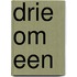 Drie om een