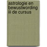 Astrologie en bewustwording iii de cursus by Looft