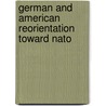 German and American Reorientation Toward NATO door Onbekend