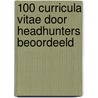 100 curricula vitae door headhunters beoordeeld by Unknown