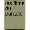 Les films du paradis door J. van der Burg