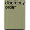 Disorderly order by Unknown