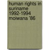 Human rights in suriname 1992-1994 moiwana '86 door Onbekend