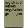 Registratie letsels ongevallen groningen door Kingma