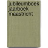 Jubileumboek Jaarboek Maastricht by W. Mes