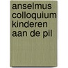 Anselmus Colloquium kinderen aan de pil door Onbekend